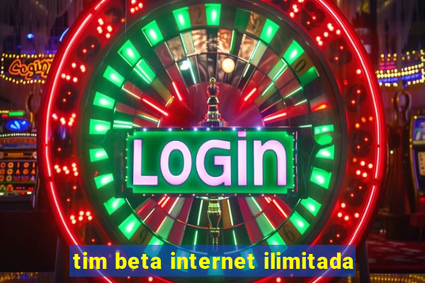 tim beta internet ilimitada